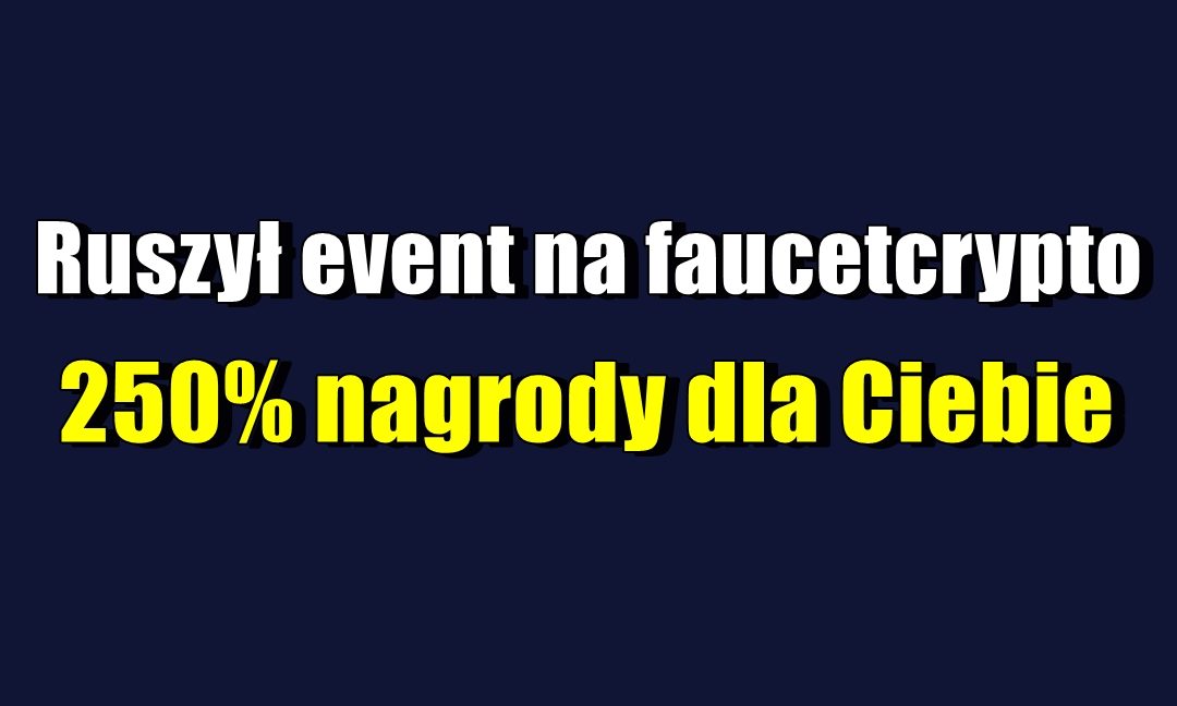 Ruszył event na faucetcrypto.com