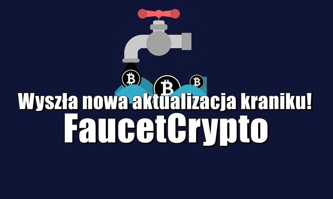 Wyszła nowa aktualizacja kraniku FaucetCrypto!