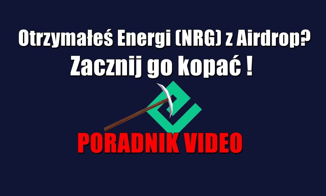 Otrzymałeś Energi (NRG) z Airdrop? Zacznij go kopać! PORADNIK VIDEO