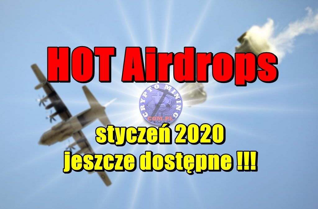 HOT Airdrops styczeń 2020 jeszcze dostępne !!!