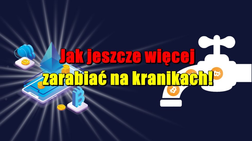 Jak jeszcze więcej zarabiać na kranikach!