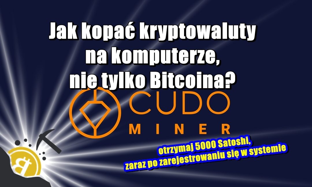 Jak kopać kryptowaluty na komputerze, nie tylko Bitcoina? Cudo Miner