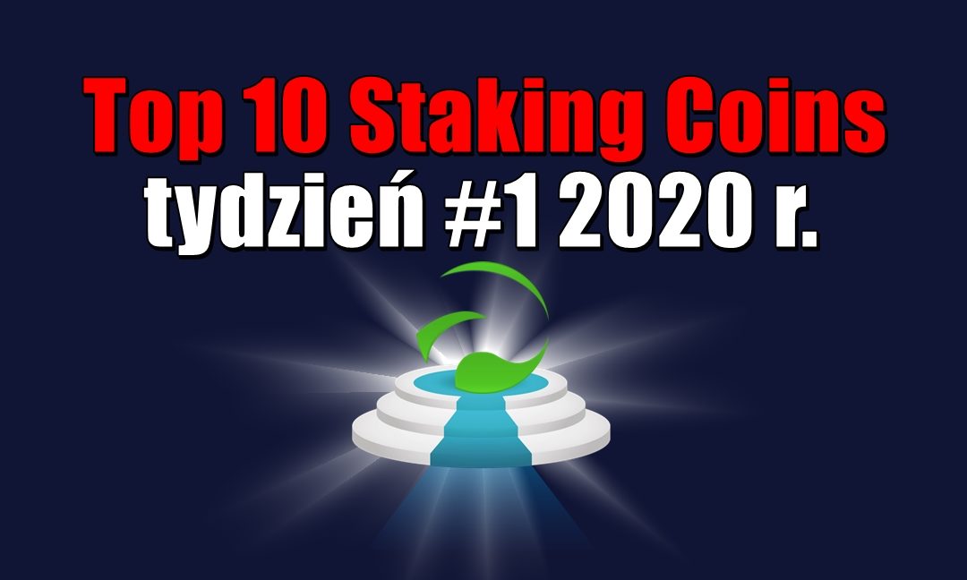 Top 10 Staking Coins – tydzień #1 2020 r.