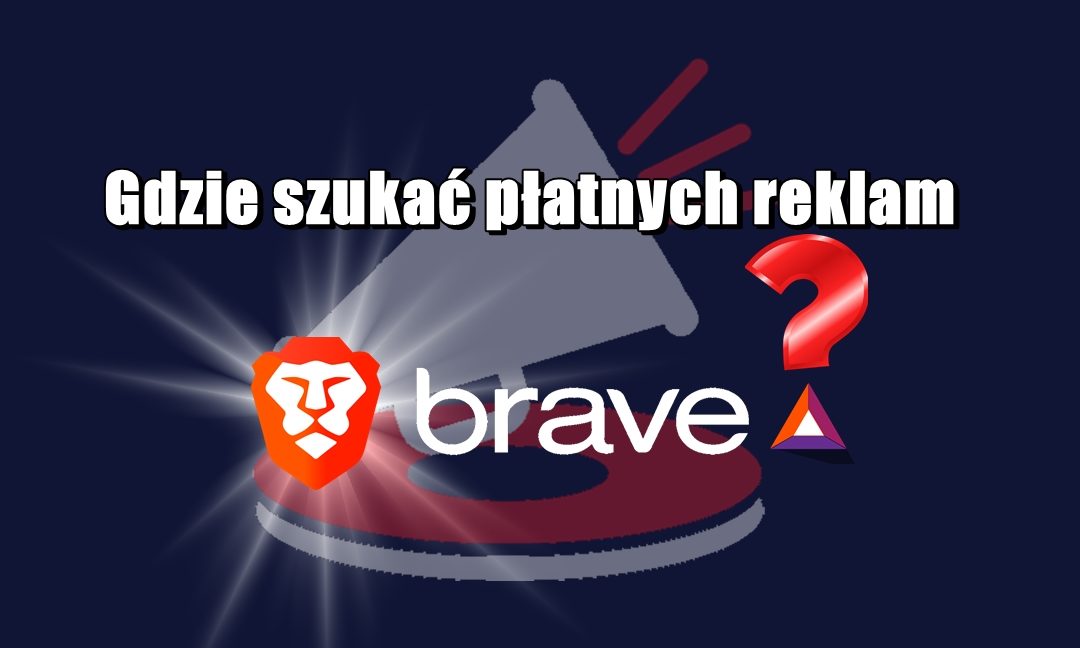 Gdzie szukać płatnych reklam Brave?