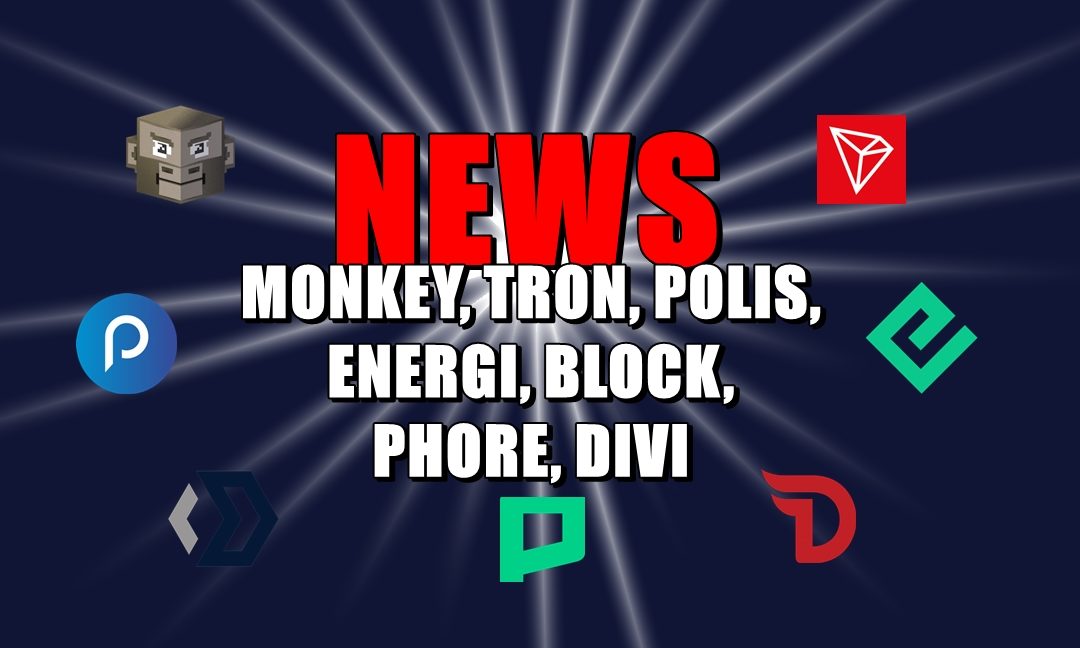 NEWS: MONKEY, TRON, POLIS, ENERGI, BLOCK, PHORE, DIVI