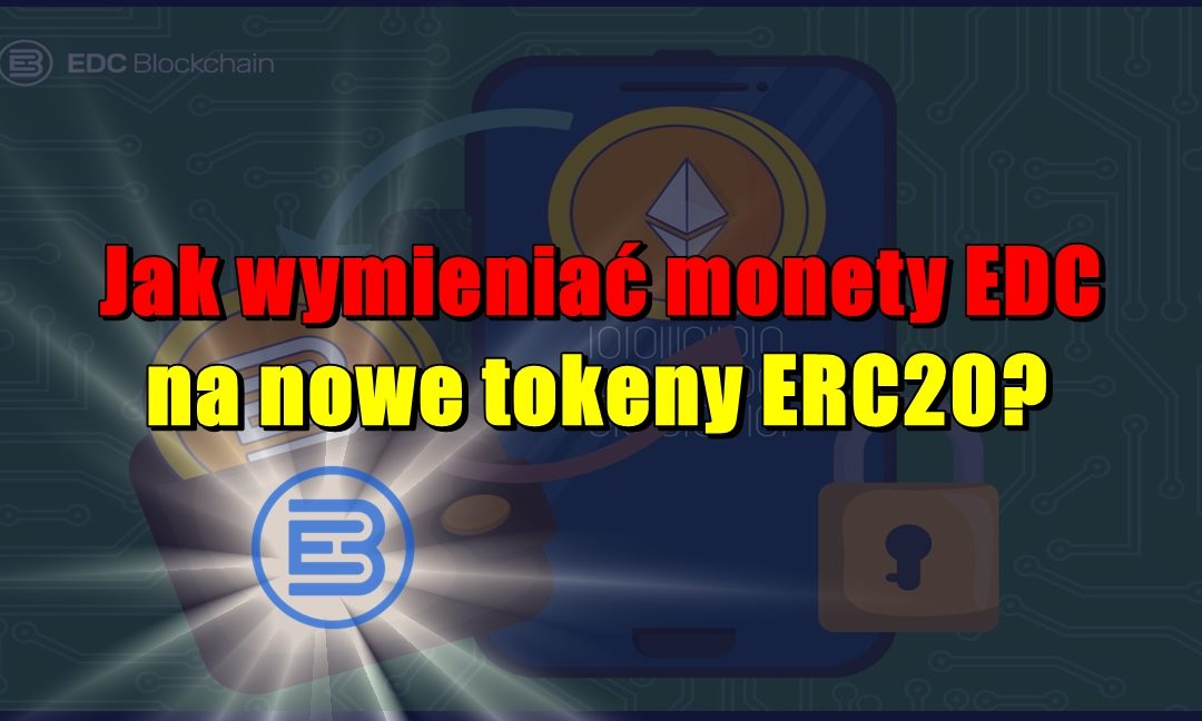 Jak wymieniać monety EDC na nowe tokeny ERC20?