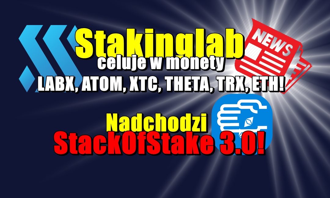 Stakinglab celuje w monety LABX, ATOM, XTC, THETA, TRX, ETH! Nadchodzi StackOfStake 3.0!