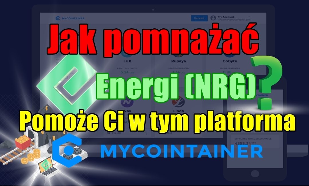 Jak pomnażać Energi (NRG)? Pomoże Ci w tym platforma MyCointainer