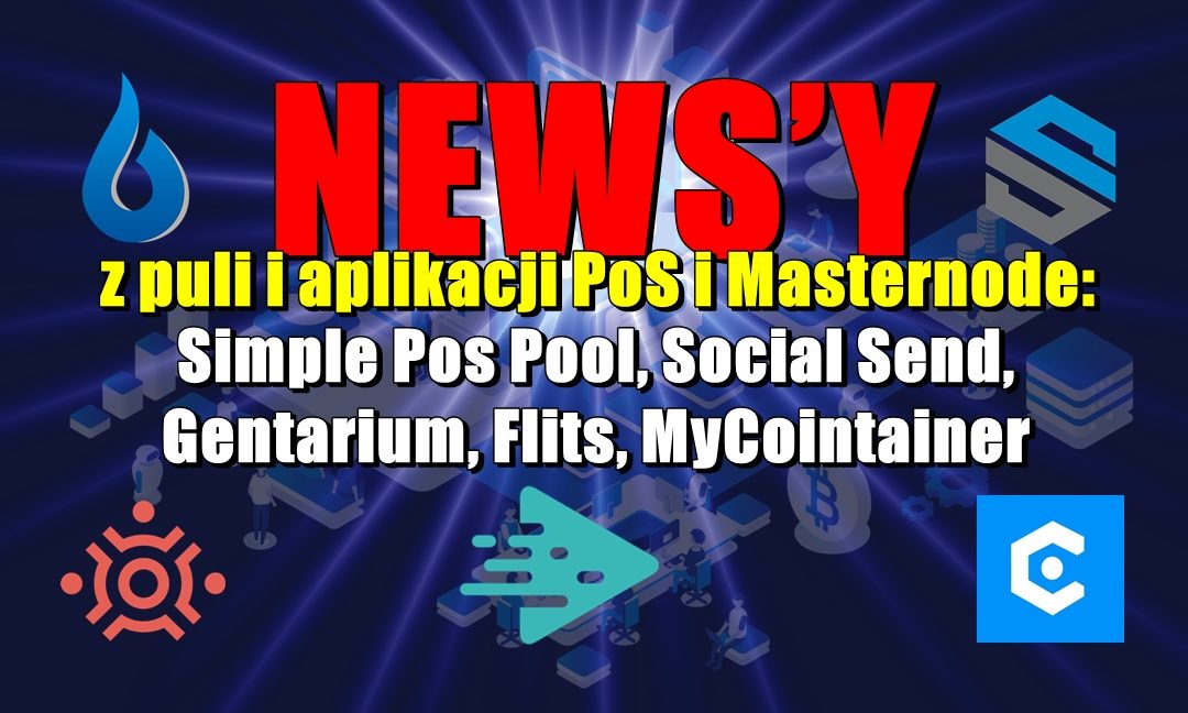 NEWS’Y z puli i aplikacji PoS i Masternode: Simple Pos Pool, Social Send, Gentarium, Flits, MyCointainer