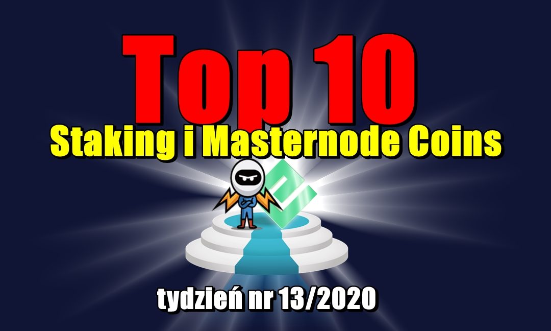 Top 10 Staking i Masternode Coins - tydzień nr 13/2020