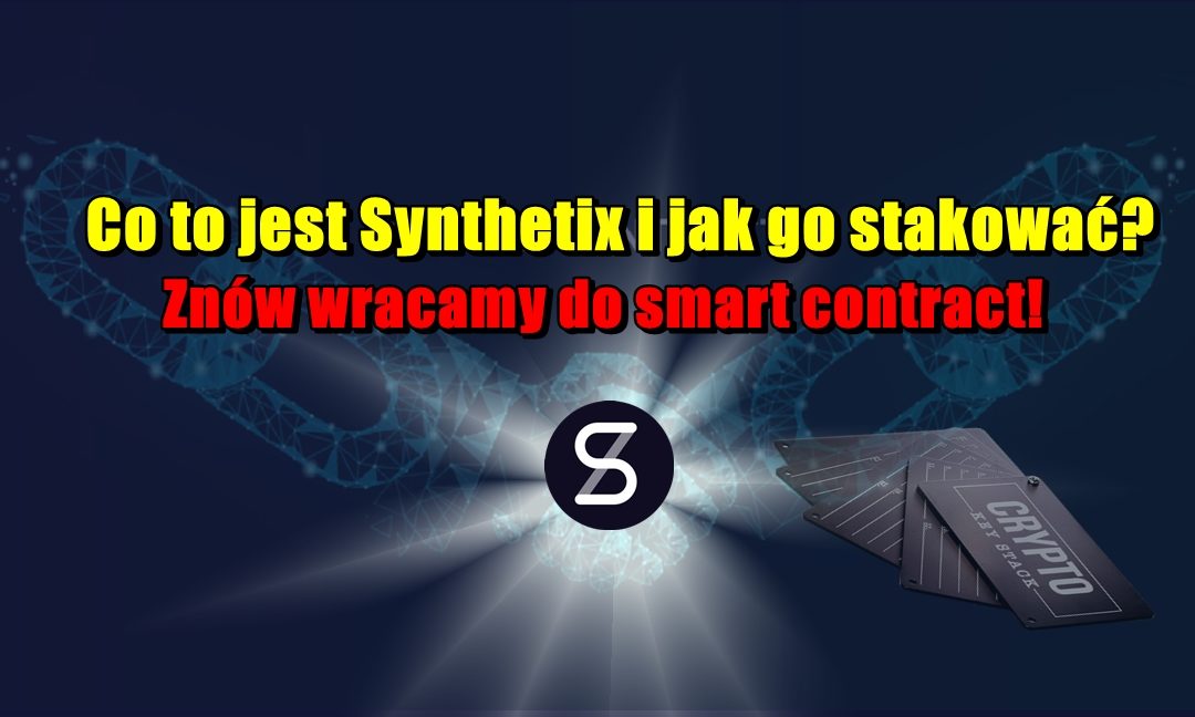 Co to jest Synthetix i jak go stakować? Znów wracamy do smart contract