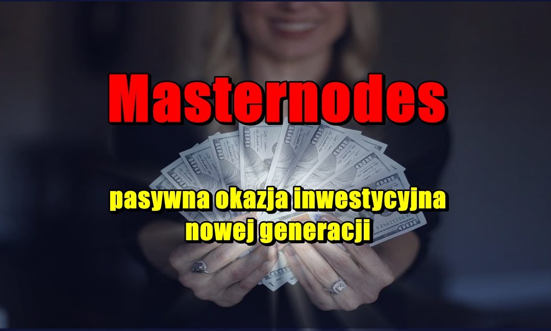 Masternodes – pasywna okazja inwestycyjna nowej generacji