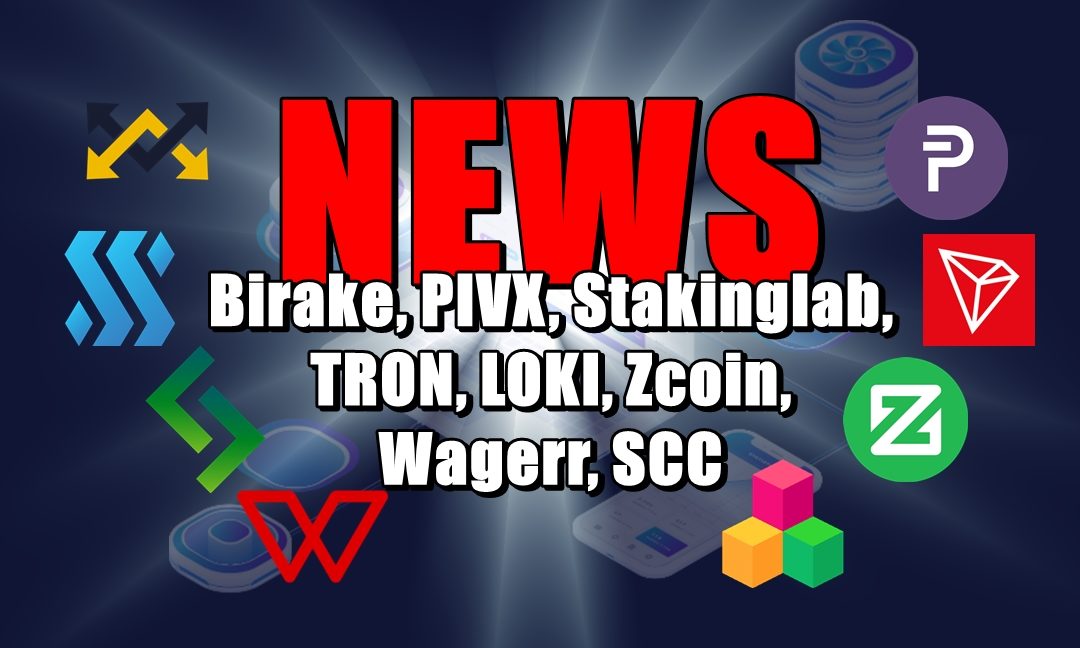 NEWS: Birake, PIVX, Stakinglab, TRON, LOKI, Zcoin, Wagerr, SCC