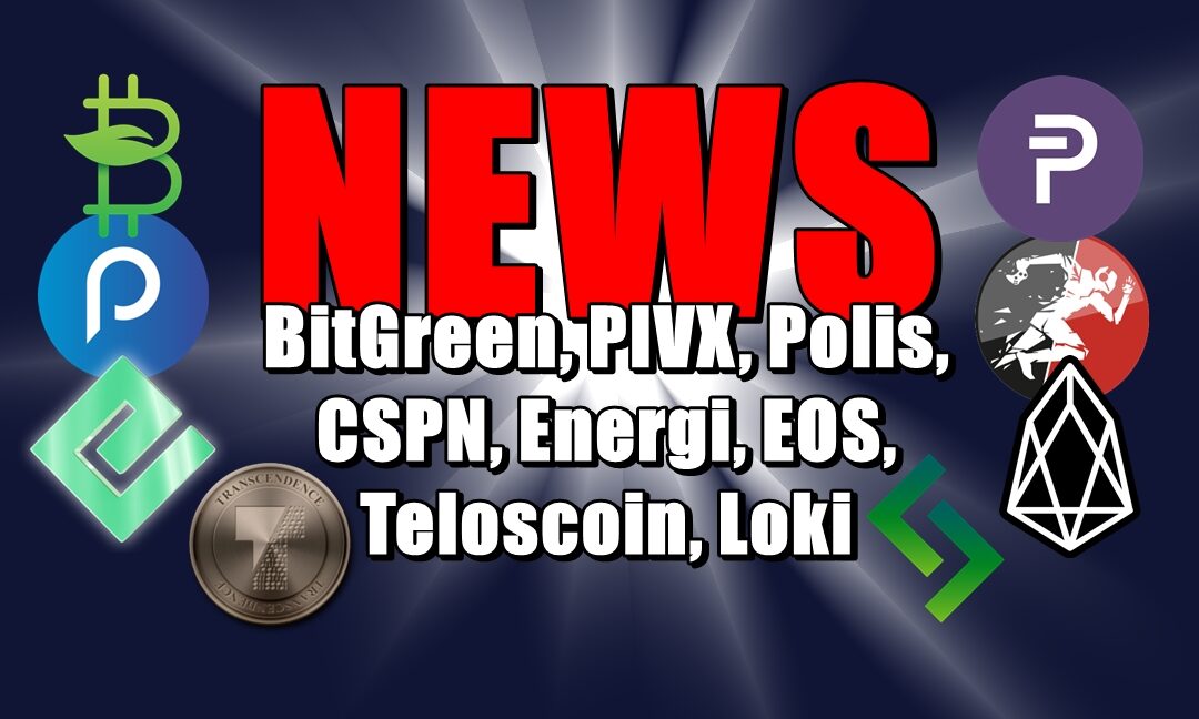 NEWS: BitGreen, PIVX, Polis, CSPN, Energi, EOS, Teloscoin, Loki