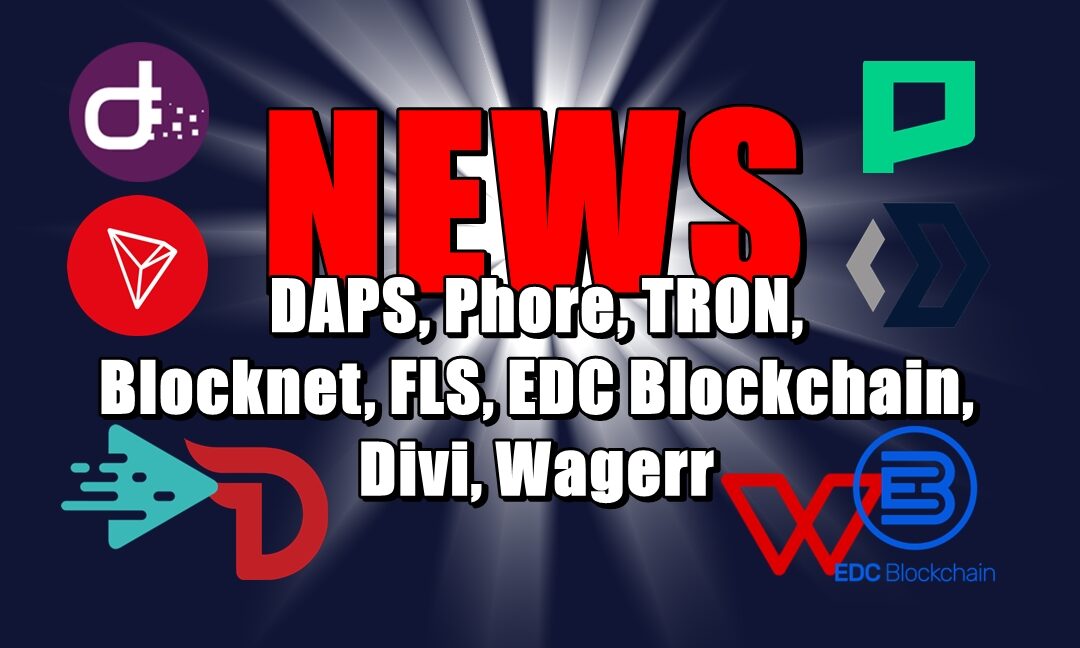 NEWS: DAPS, Phore, TRON, Blocknet, FLS, EDC Blockchain, Divi, Wagerr