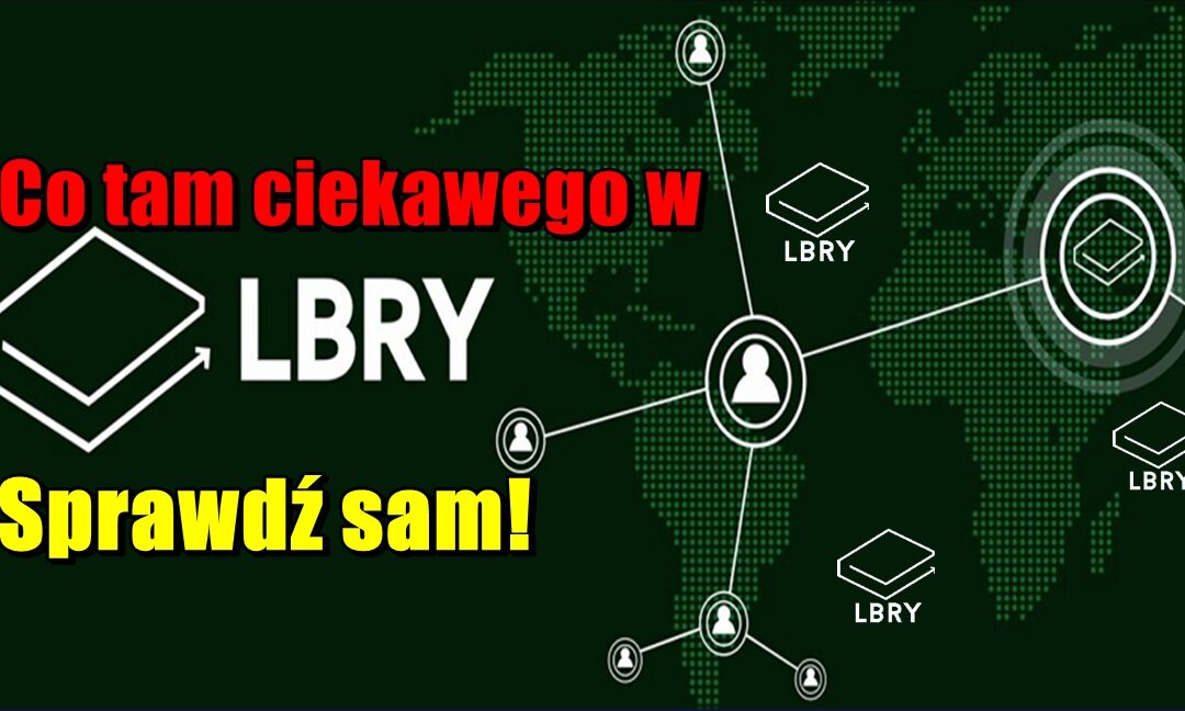 Co tam ciekawego w LBRY? Sprawdź sam!