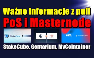 Ważne informacje z puli PoS i Masternode: StakeCube, Gentarium, MyCointainer