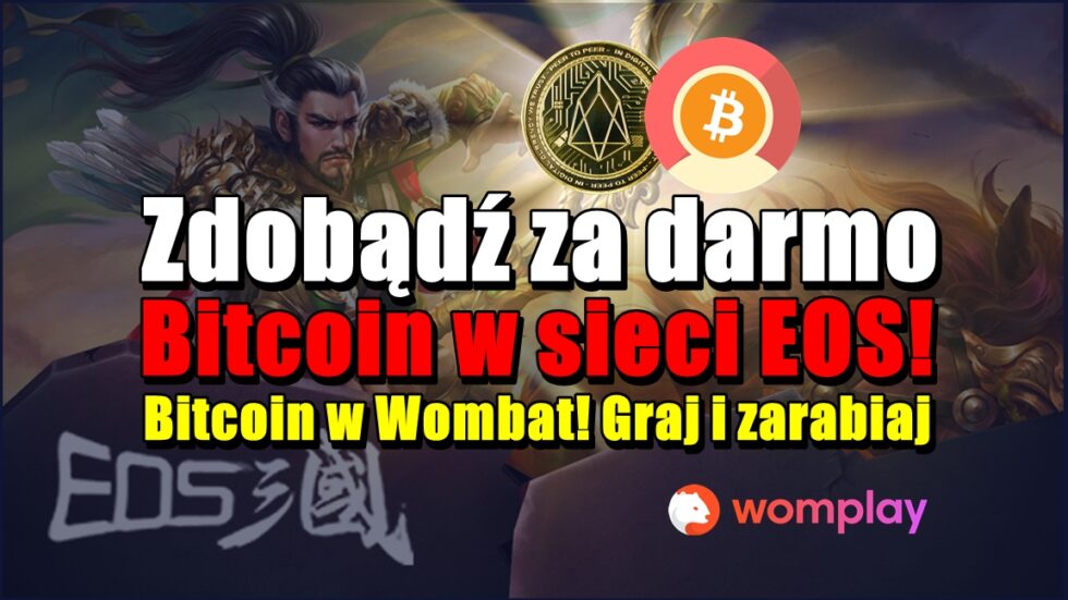 Zdobądź za darmo Bitcoin w sieci EOS! Bitcoin w Wombat! Graj i zarabiaj