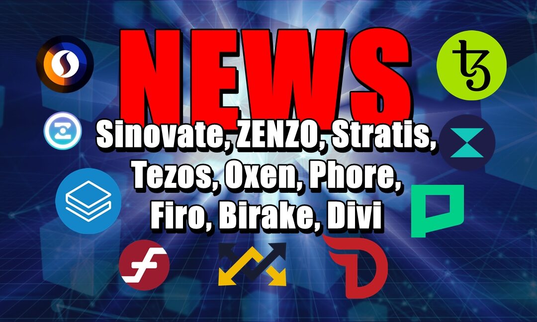 NEWS: Sinovate, ZENZO, Stratis, Tezos, Oxen, Phore, Firo, Birake, Divi