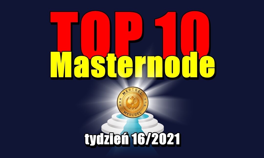 TOP 10 Masternode – tydzień 16/2021
