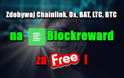 Zdobywaj Chainlink, Ox, BAT, LTC, BTC na Blockreward za darmo!