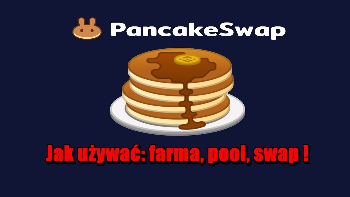 Jak używać PanCakeSwap farma, pool, swap ! »