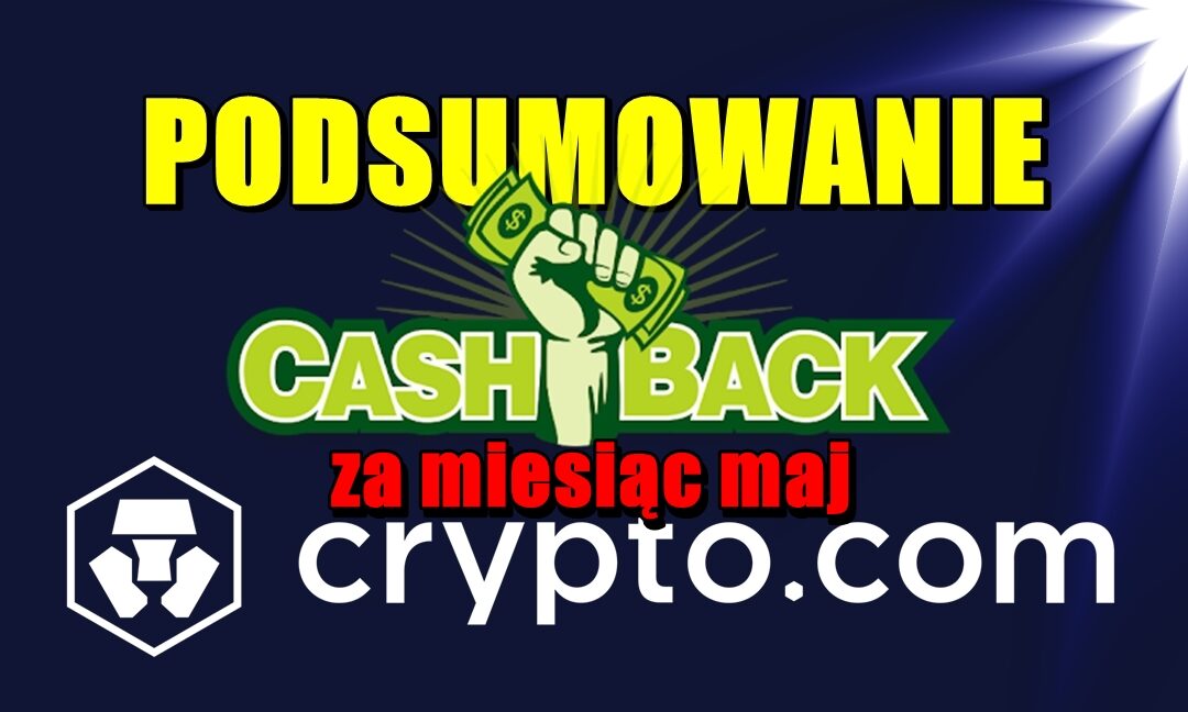 Podsumowanie cashback w aplikacji crypto.com za miesiąc maj