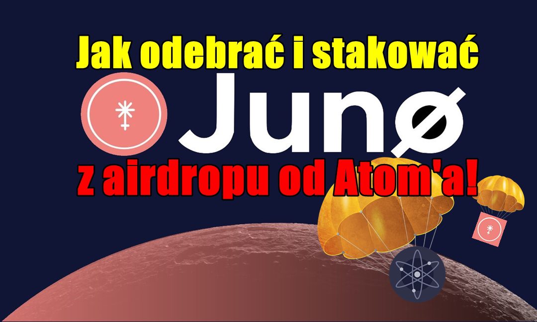 Jak odebrać i stakować JUNO z airdropu od Atoma !
