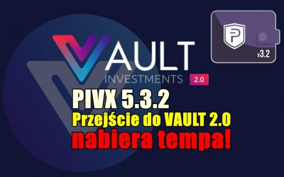 PIVX 5.3.2 – Przejście do VAULT 2.0 nabiera tempa!