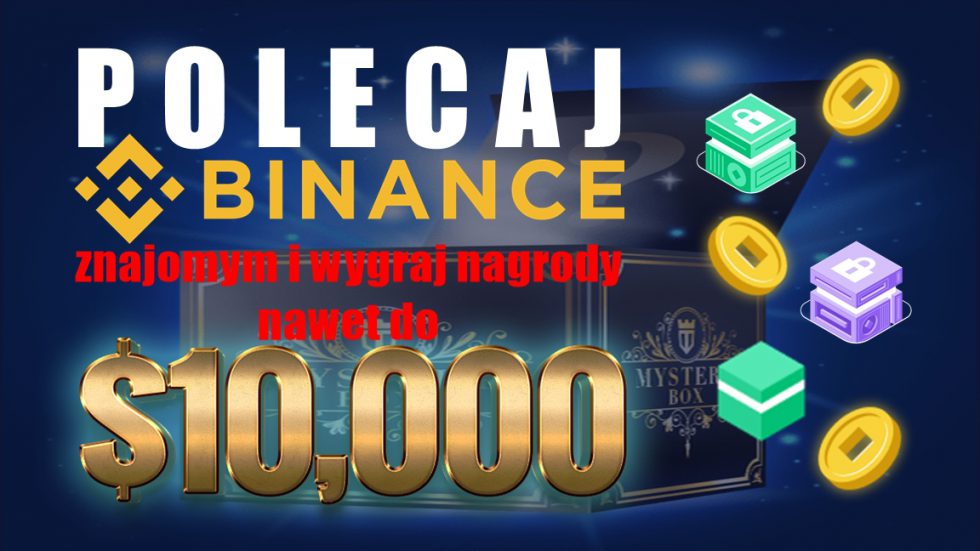 Polecaj Binance znajomym i wygraj nagrody nawet do 10 000$