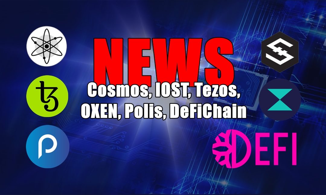 NEWS: Cosmos, IOST, Tezos, OXEN, Polis, DeFiChain