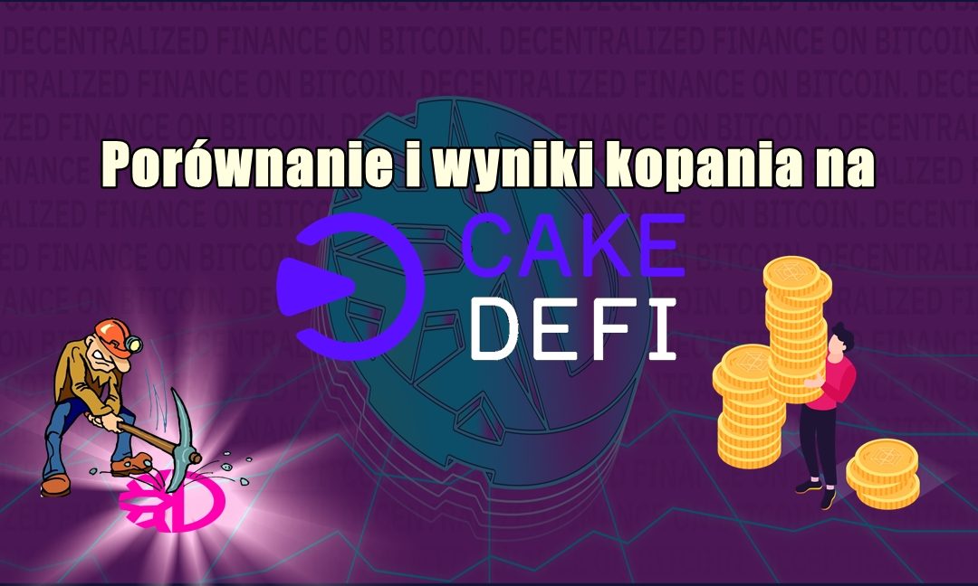 Porównanie i wyniki kopania na CakeDefi