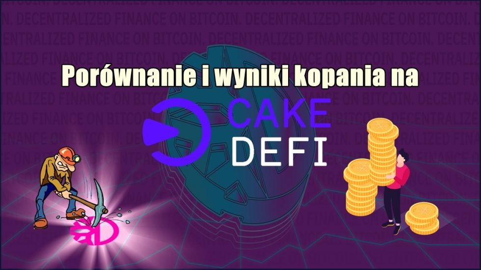 Porównanie i wyniki kopania na CakeDefi