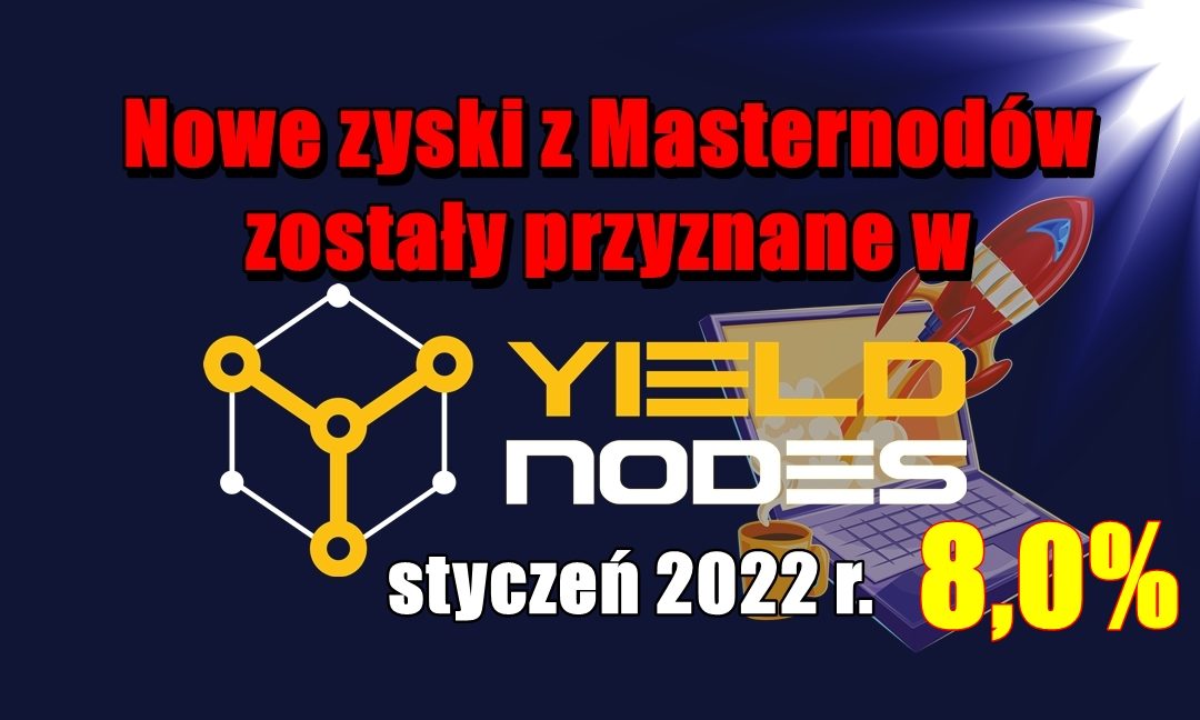 Nowe zyski z Masternodów zostały przyznane w Yieldnodes – styczeń 2022 r.+ Nowości !