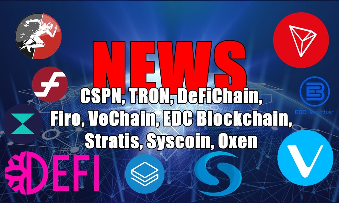 NEWS: CSPN, TRON, DeFiChain, Firo, VeChain, EDC Blockchain, Stratis, Syscoin, Oxen