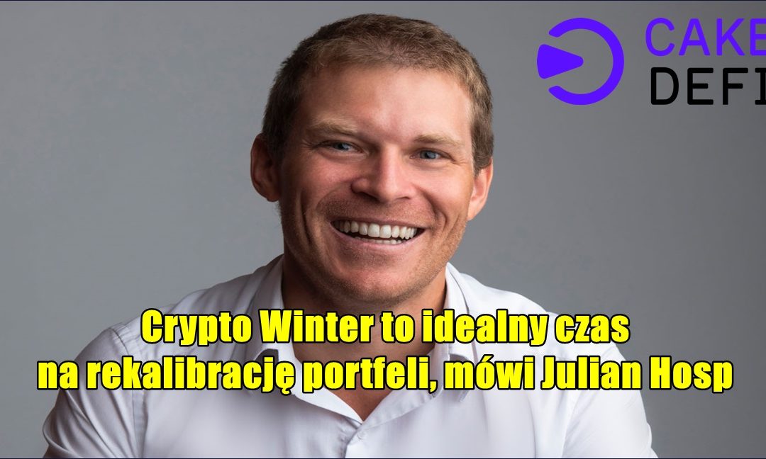 Crypto Winter to idealny czas na rekalibrację portfeli, mówi Julian Hosp
