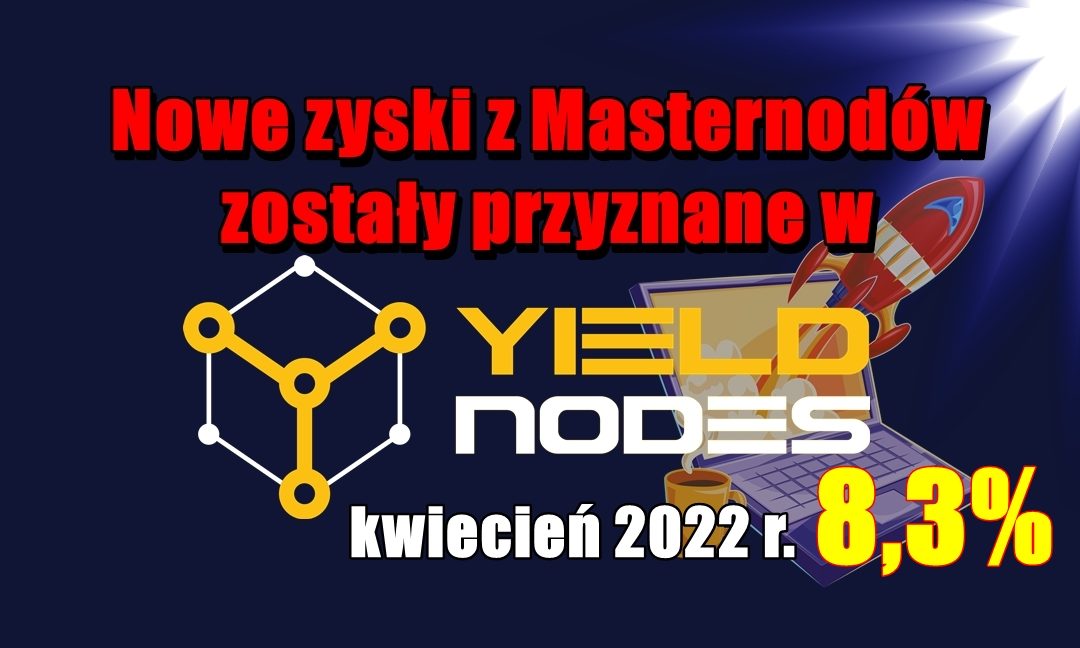 Nowe zyski z Masternodów zostały przyznane w Yieldnodes – kwiecień 2022 r