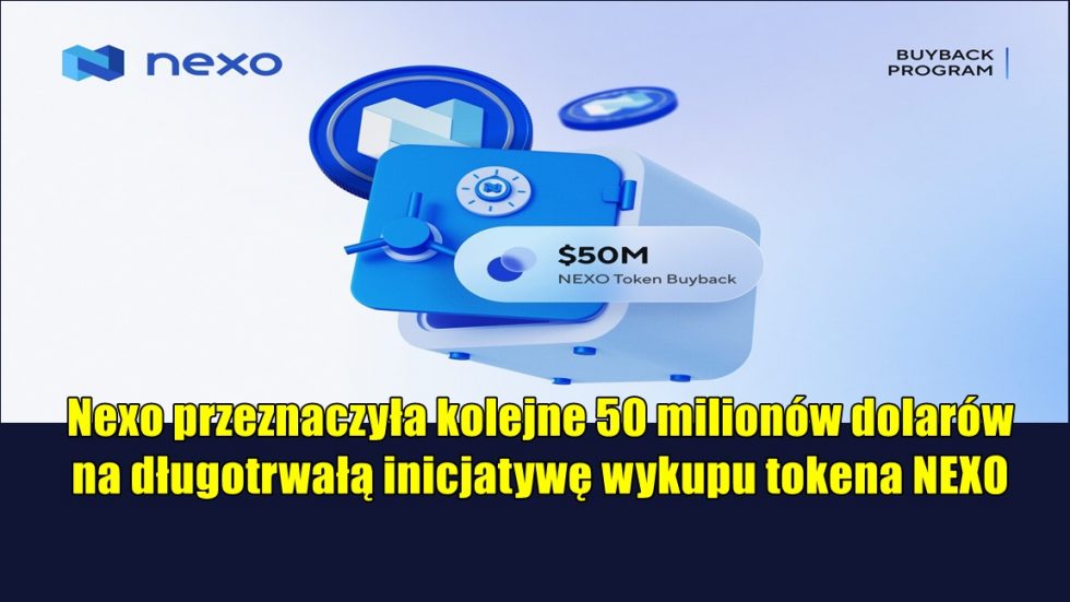 Nexo przeznaczyła kolejne 50 milionów dolarów na długotrwałą inicjatywę wykupu tokena NEXO