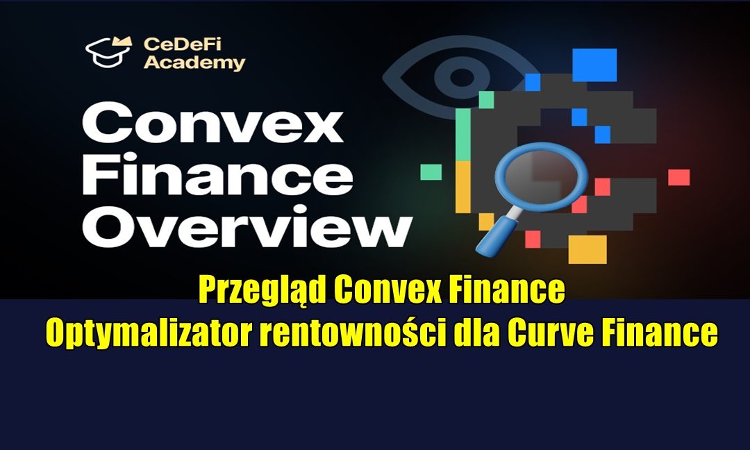Przegląd Convex Finance: Optymalizator rentowności dla Curve Finance