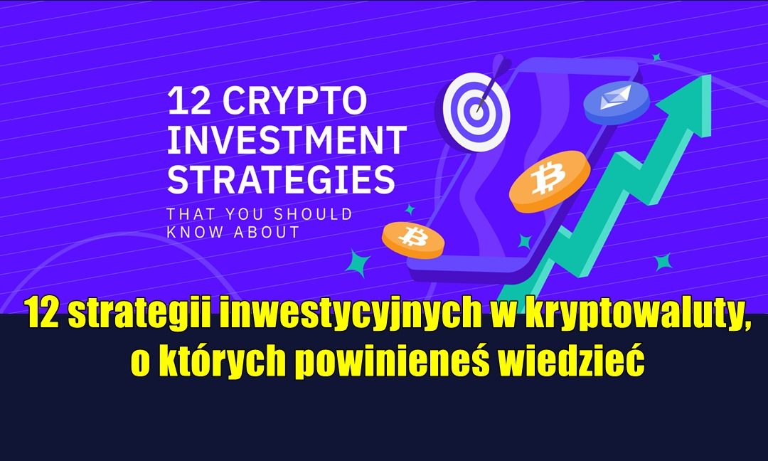 12 strategii inwestycyjnych w kryptowaluty, o których powinieneś wiedzieć