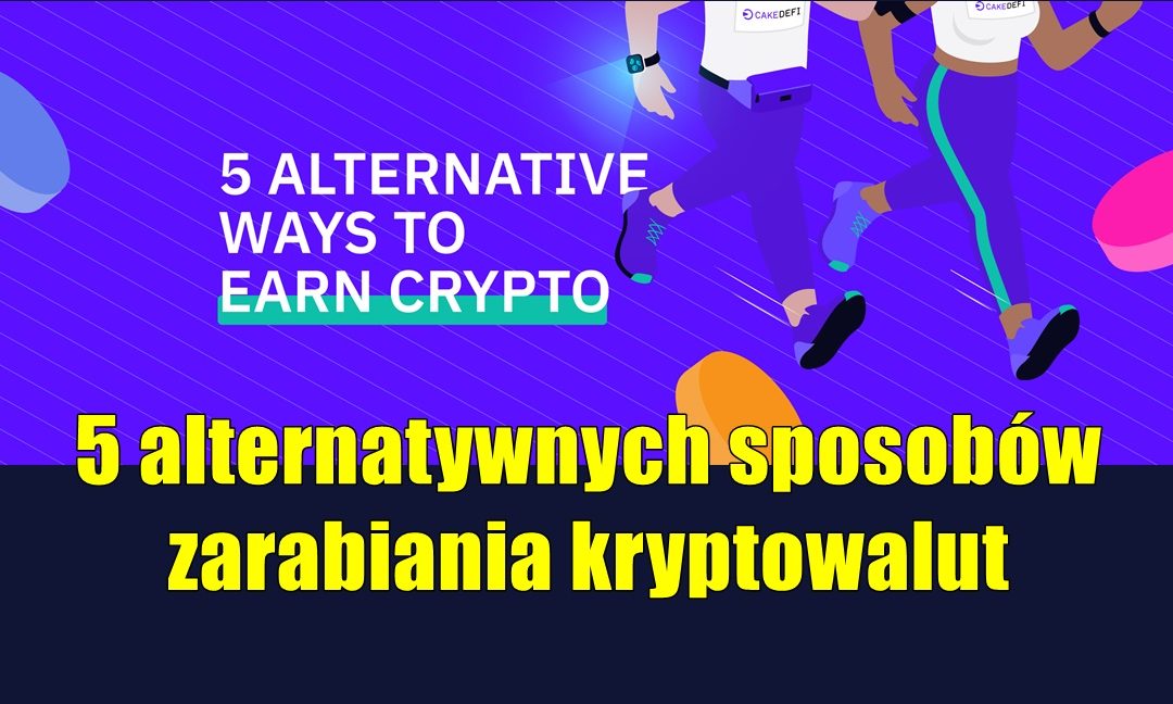 5 alternatywnych sposobów zarabiania kryptowalut