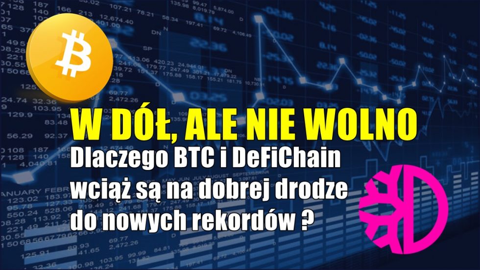 W DÓŁ, ALE NIE WOLNO – Dlaczego BTC i DeFiChain wciąż są na dobrej drodze do nowych rekordów?