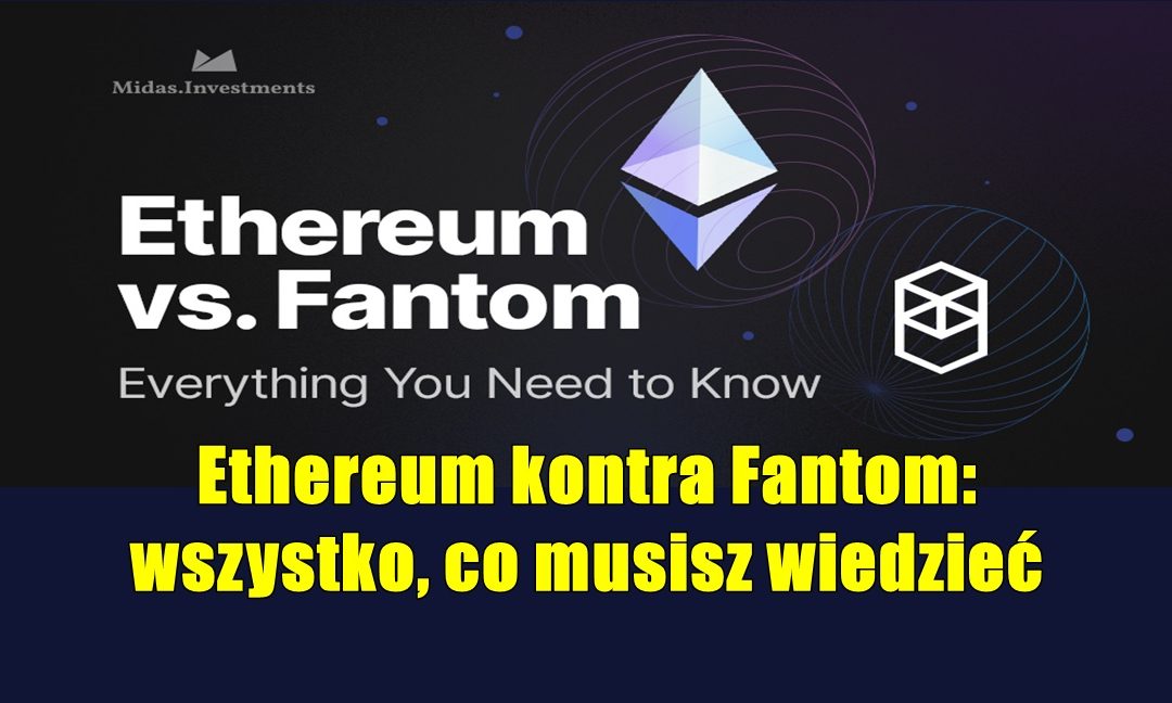 Ethereum kontra Fantom: wszystko, co musisz wiedzieć