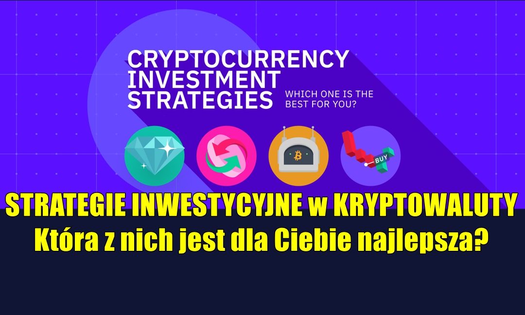 STRATEGIE INWESTYCYJNE w KRYPTOWALUTY: Która z nich jest dla Ciebie najlepsza?