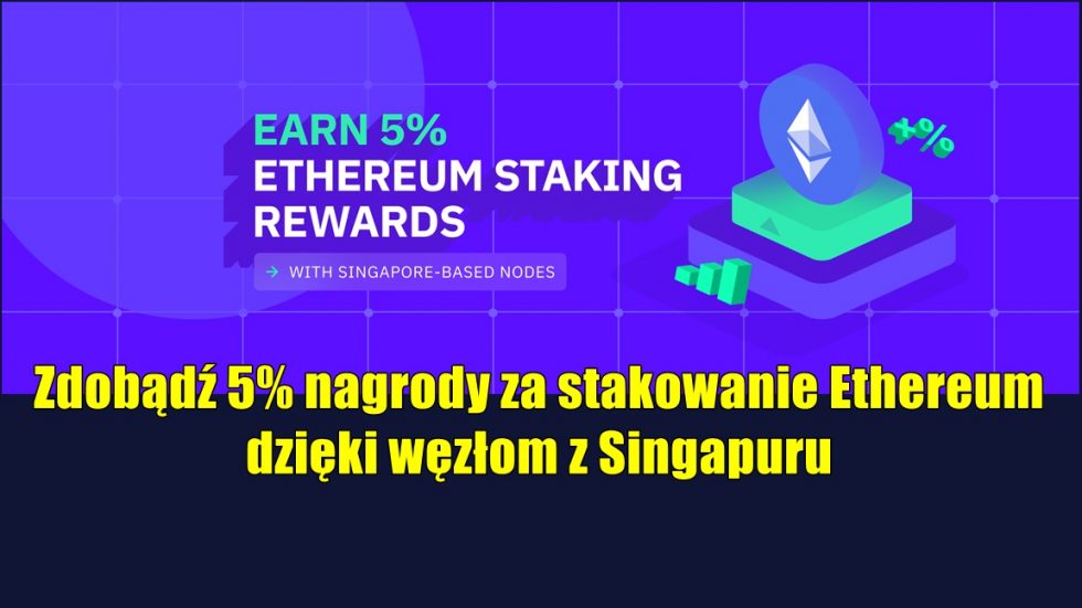 Zdobądź 5% nagrody za stakowanie Ethereum dzięki węzłom z Singapuru