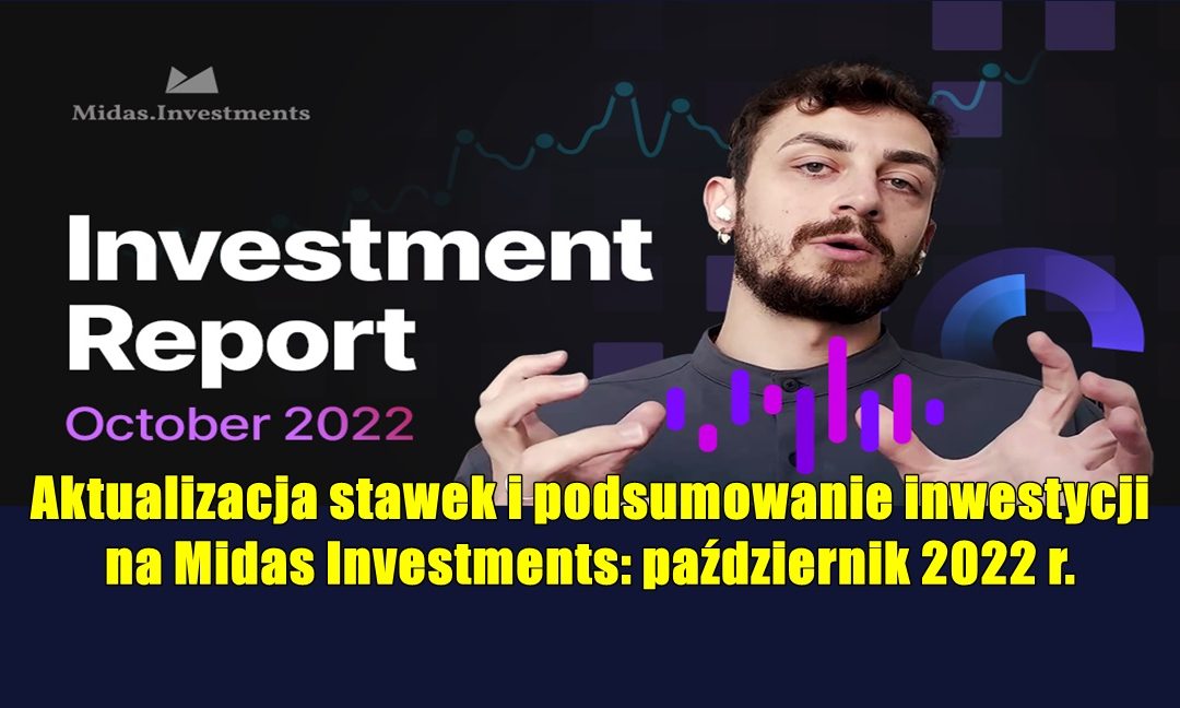 Aktualizacja stawek i podsumowanie inwestycji na Midas Investments: październik 2022 r.