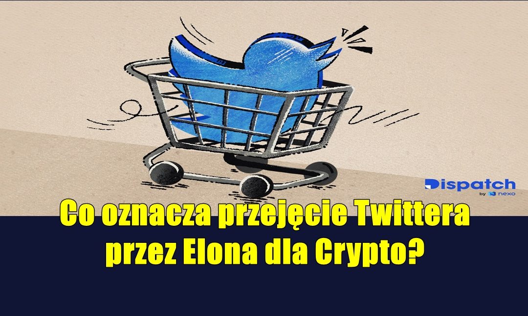 Co oznacza przejęcie Twittera przez Elona dla Crypto?