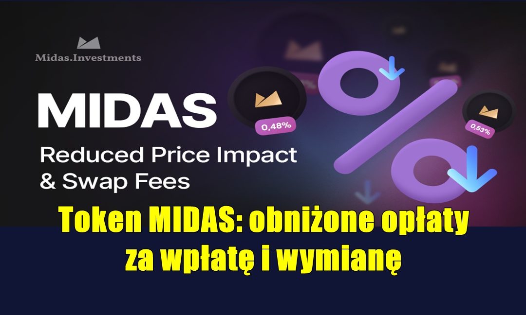 Token MIDAS: obniżone opłaty za wpłatę i wymianę