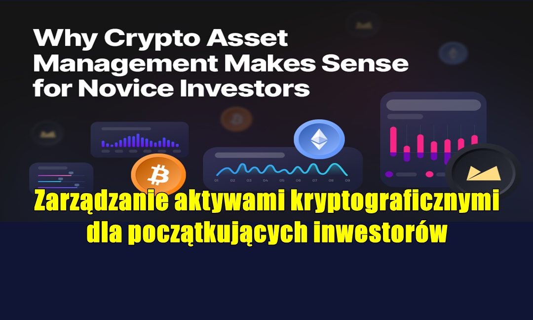Zarządzanie aktywami kryptograficznymi dla początkujących inwestorów