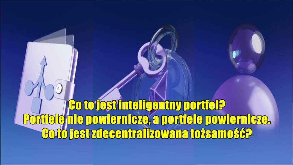 Co to jest inteligentny portfel? Portfele nie powiernicze, a portfele powiernicze. Co to jest zdecentralizowana tożsamość?